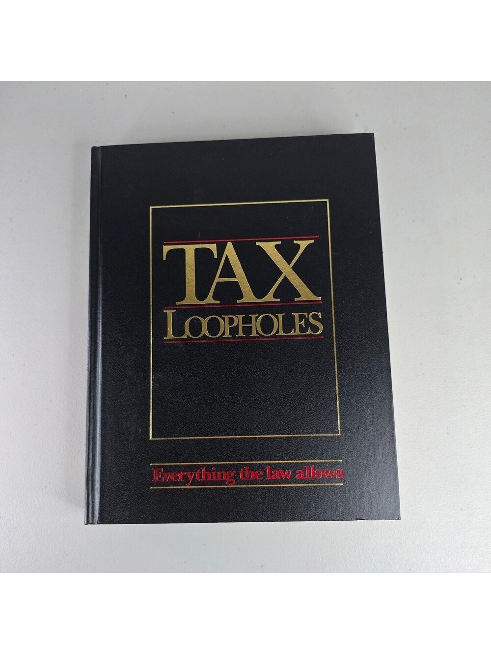 Tax Loopholes: Everything the Law Allows - Hardcover By Unknown